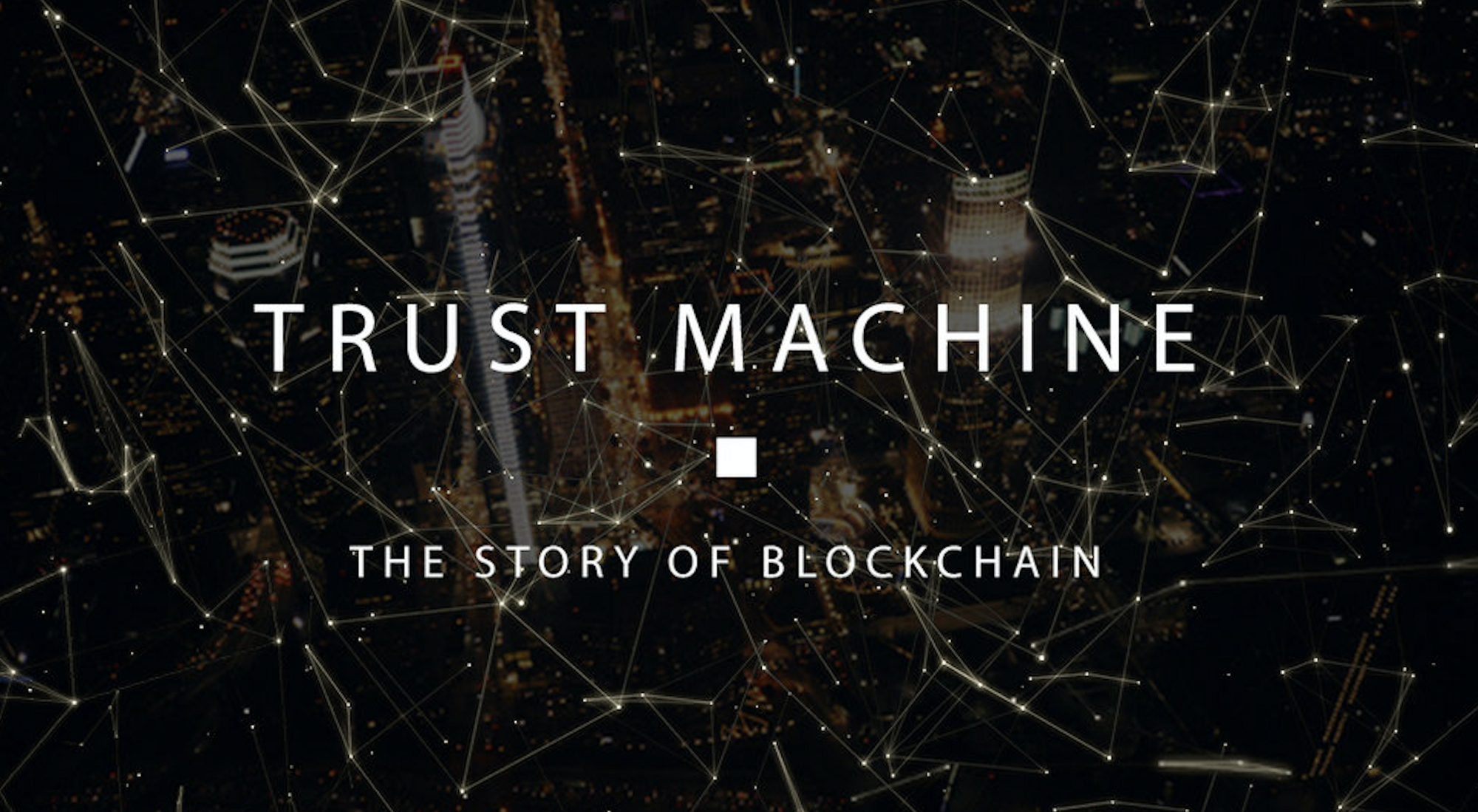 Blockchain ile finanse edilen ve bu teknolojiyi konu alan ilk büyük film: Trust Machine piyasada!